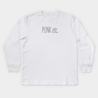 Punk etc. Kids Long Sleeve T-Shirt